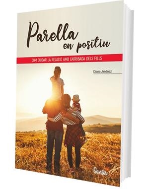 PARELLA EN POSITIU COM CUIDAR LA RELACIÓ AMB L'ARRIBADA DELS FILLS | 9788426741400 | JIMÉNEZ, DIANA