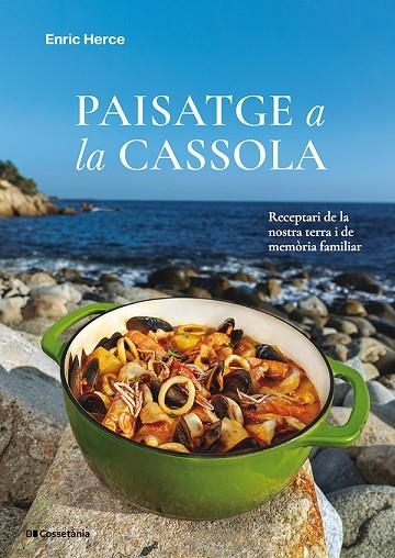 PAISATGE A LA CASSOLA RECEPTARI DE LA NOSTRA TERRA I DE MEMÒRIA FAMILIAR | 9788413565682 | HERCE CARMONA, ENRIC