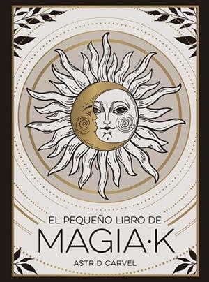 EL PEQUEÑO LIBRO DE MAGIAK | 9791388177019 | CARVEL, ASTRID