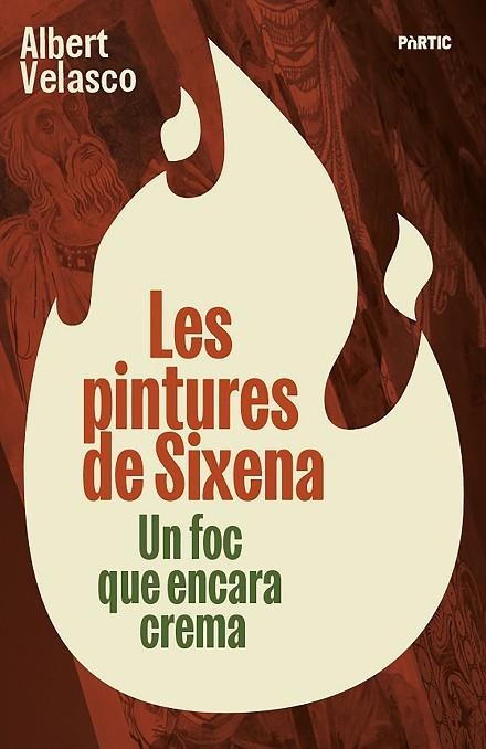 LES PINTURES DE SIXENA UN FOC QUE ENCARA CREMA | 9788498096309 | VELASCO, ALBERT