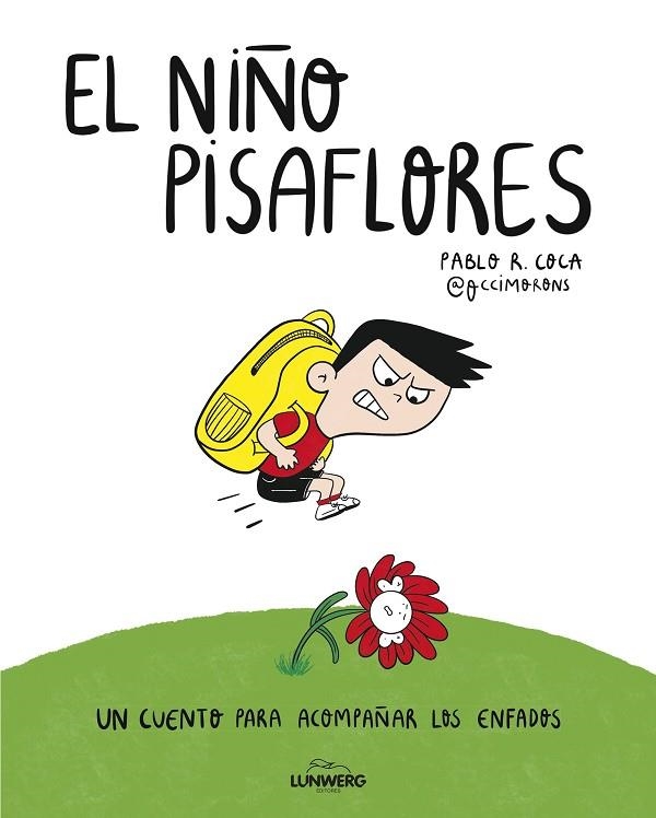 EL NIÑO PISAFLORES (UN CUENTO PARA ACOMPAÑAR LOS ENFADOS) | 9791387761653 | PABLO R. COCA (@OCCIMORONS)