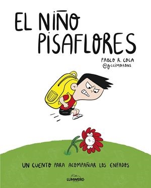 EL NIÑO PISAFLORES (UN CUENTO PARA ACOMPAÑAR LOS ENFADOS) | 9791387761653 | PABLO R. COCA (@OCCIMORONS)