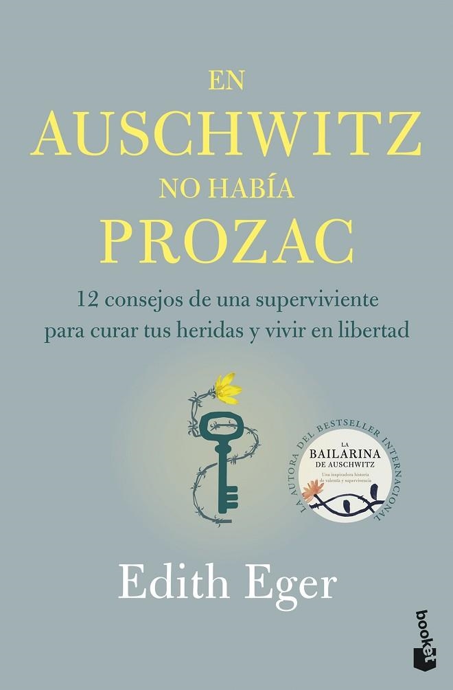 EN AUSCHWITZ NO HABÍA PROZAC. 12 CONSEJOS DE UNA SUPERVIVIENTE PARA CURAR TUS HERIDAS Y VIVIR EN LIBERTAD | 9788408316831 | EGER, EDITH