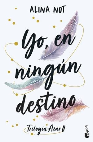 YO, EN NINGÚN DESTINO TRILOGÍA AZAR, 2 | 9788408316923 | NOT, ALINA