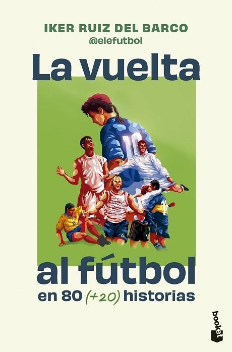 LA VUELTA AL FÚTBOL EN 80 (+20) HISTORIAS | 9791387869724 | IKER RUIZ DEL BARCO (@ELEFUTBOL)