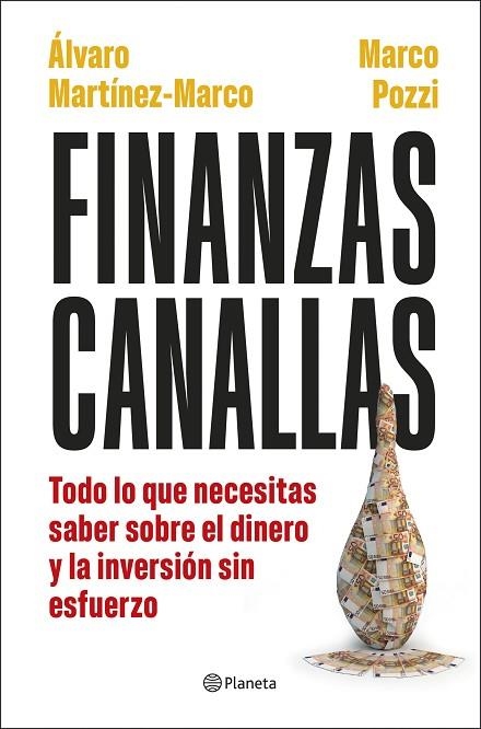 FINANZAS CANALLAS. TODO LO QUE NECESITAS SABER SOBRE EL DINERO Y LA INVERSIÓN SIN ESFUERZO | 9788408317180 | POZZI, MARCO/MARTÍNEZ MARCO, ÁLVARO