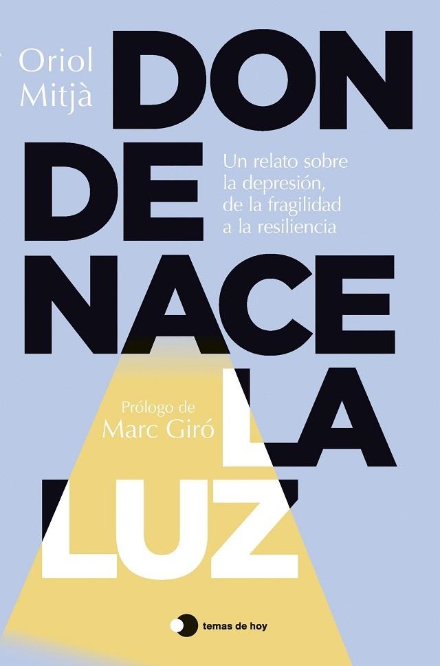 DONDE NACE LA LUZ. UN RELATO SOBRE LA DEPRESION, DE LA FRAGILIDAD A LA RESILIENCIA | 9791387869755 | MITJÀ, ORIOL