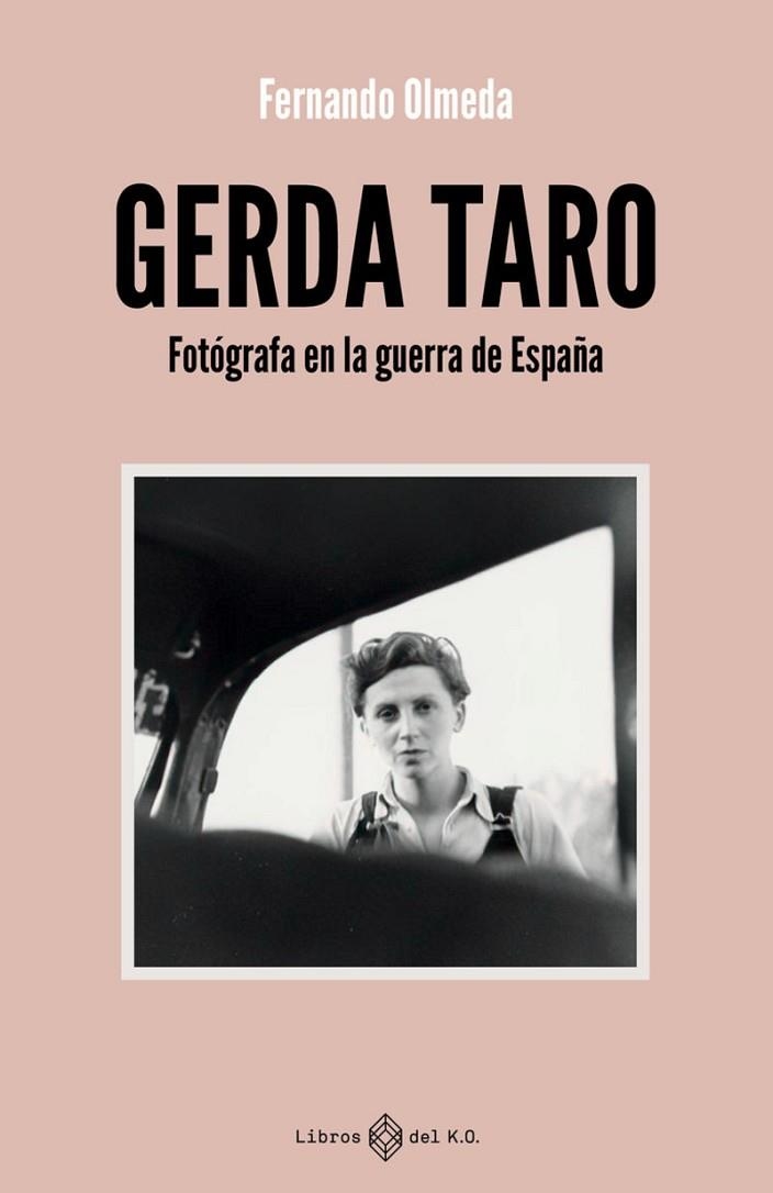 GERDA TARO FOTÓGRAFA EN LA GUERRA DE ESPAÑA | 9791387839307 | OLMEDA, FERNANDO