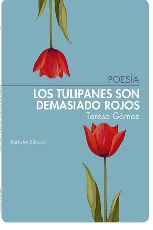 LOS TULIPANES SON DEMASIADO ROJOS | 9788412885408 | GÓMEZ, TERESA