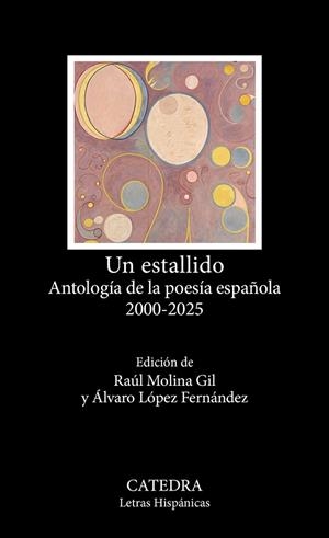 UN ESTALLIDO. ANTOLOGÍA DE LA POESÍA ESPAÑOLA 2000-2025 | 9788437649856 | VARIOS AUTORES/MOLINA GIL, RAÚL/LÓPEZ FERNÁNDEZ, ÁLVARO