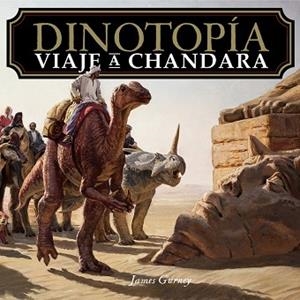DINOTOPÍA. VIAJE A CHANDARA | 9788441552203 | GURNEY, JAMES