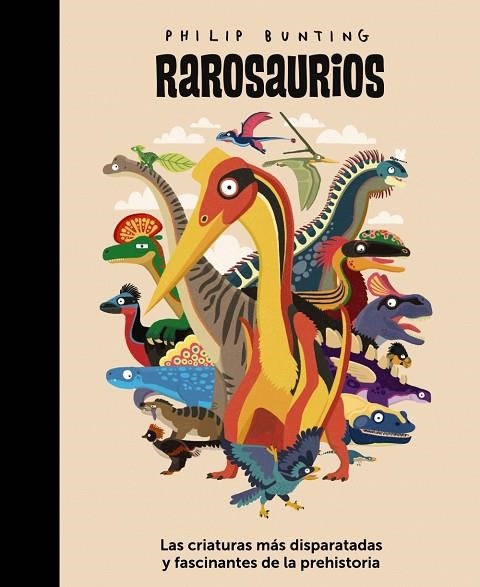 RAROSAURIOS. LAS CRIATURAS MÁS DISPARATADAS Y FASCINANTES DE LA PREHISTORIA | 9788414359990 | BUNTING, PHILIP