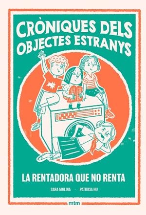 LA RENTADORA QUE NO RENTA. CRÒNIQUES DELS OBJECTES ESTRANYS 1 | 9788410407510 | MOLINA ROGÉS, SARA