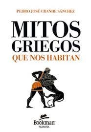 MITOS GRIEGOS QUE NOS HABITAN | 9791399008234 | GRANDE SÁNCHEZ, PEDRO JOSE