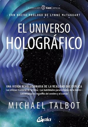EL UNIVERSO HOLOGRÁFICO. UNA VISIÓN REVOLUCIONARIA DE LA REALIDAD QUE EXPLICA. LAS ÚLTIMAS FRONTERAS DE LA FISICA. LAS HABILIDADES PARANORMALES DE LA | 9788411081931 | TALBOT, MICHAEL