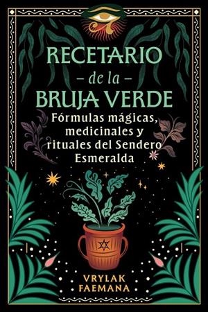 RECETARIO DE LA BRUJA VERDE. FORMULAS MAGICAS, MEDICINALES Y RITUALES DEL SENDERO ESMERALDA | 9798888503546 | FAEMANA, VRYLAK