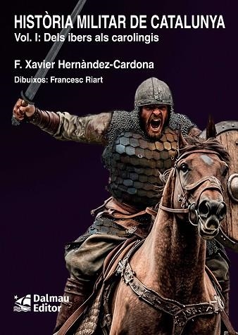 HISTORIA MILITAR DE CATALUNYA, I DELS IBERS ALS CAROLINGIS | 9788423209187 | HERNÀNDEZ CARDONA, FRANCESC XAVIER