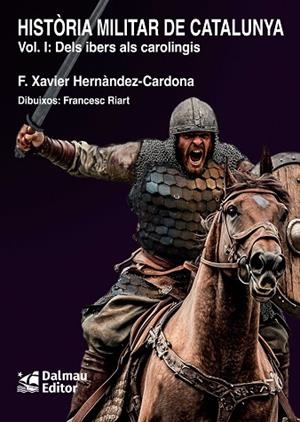 HISTORIA MILITAR DE CATALUNYA, I DELS IBERS ALS CAROLINGIS | 9788423209187 | HERNÀNDEZ CARDONA, FRANCESC XAVIER