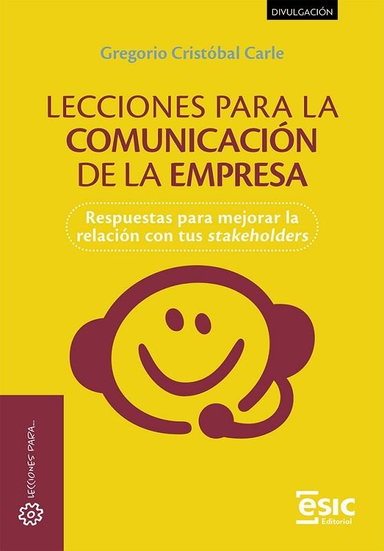 LECCIONES PARA LA COMUNICACIÓN DE LA EMPRESA. RESPUESTAS PARA MEJORAR LA RELACIÓN CON TUS STAKEHOLDERS | 9788411921077 | CRISTÓBAL CARLE, GREGORIO