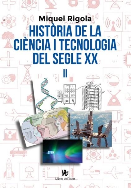 HISTÒRIA DE LA CIÈNCIA I TECNOLOGIA DEL SEGLE XX VOLUM 2 | 9791399107876 | RIGOLA LAPEÑA, MIQUEL