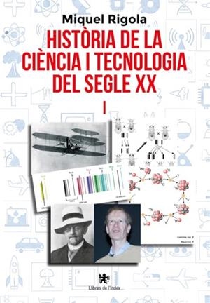 HISTÒRIA DE LA CIÈNCIA I TECNOLOGIA DEL SEGLE XX VOLUM 1 | 9791399107869 | RIGOLA LAPEÑA, MIQUEL