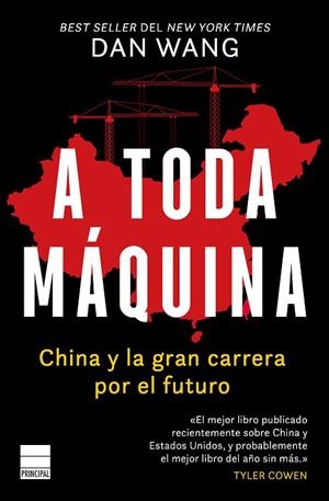 A TODA MÁQUINA. CHINA Y LA GRAN CARRERA POR EL FUTURO | 9788410424470 | WANG, DAN