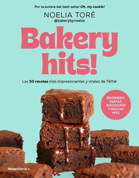 BAKERY HITS! 50 RECETAS. BROWNIES, TARTAS, BIZCOCHOS Y MUCHO MÁS | 9791387629540 | TORÉ (@BAKERYBYNOELIA), NOELIA
