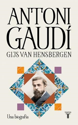 ANTONI GAUDÍ UNA BIOGRAFÍA | 9788430628988 | HENSBERGEN, GIJS VAN