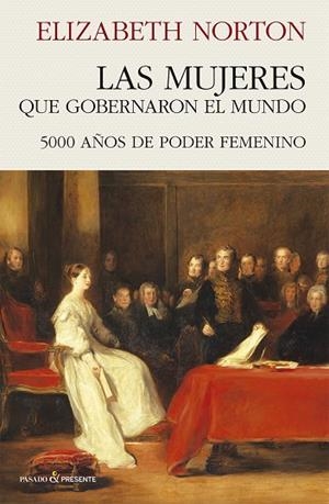 LAS MUJERES QUE GOBERNARON EL MUNDO.5000 AÑOS DE PODER FEMENINO | 9791399120615 | NORTON, ELIZABETH