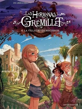 LAS HERMANAS GREMILLET 6. LA VILLA DE LOS MISTERIOS | 9788467976908 | DI GREGORIO, GIOVANNI/BARBUCCI, ALESSANDRO