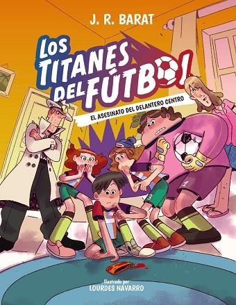 LOS TITANES DEL FÚTBOL 4: EL ASESINATO DEL DELANTERO CENTRO | 9788414360026 | BARAT, J. R.