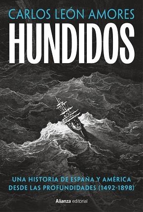 HUNDIDOS. CUATRO SIGLOS DE HISTORIA DE ESPAÑA Y AMÉRICA DESDE LAS PROFUNDIDADES (1492-1898) | 9791370091903 | LEÓN AMORES, CARLOS