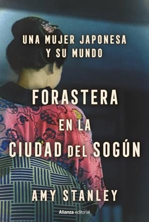 FORASTERA EN LA CIUDAD DEL SOGÚN. UNA MUJER JAPONESA Y SU MUNDO | 9791370091941 | STANLEY, AMY