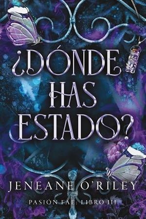 ¿DÓNDE HAS ESTADO? PASIÓN FAE: LIBRO 3 | 9788419988997 | O'RILEY, JENEANE