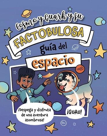 COSMO Y QUARK Y SU FACTOBULOSA GUÍA DEL ESPACIO | 9788410301856 | TURNER, TRACEY