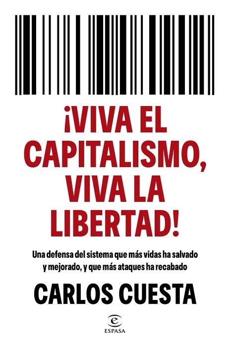¡VIVA EL CAPITALISMO, VIVA LA LIBERTAD! UNA DEFENSA DEL SISTEMA QUE MÁS VIDAS HA SALVADO Y MEJORADO, Y QUE MÁS ATAQUES H | 9788467080902 | CUESTA, CARLOS
