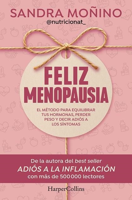 FELIZ MENOPAUSIA EL MÉTODO PARA EQUILIBRAR TUS HORMONAS, PERDER PESO Y DECIR ADIÓS A LOS SÍNTOMAS | 9788410644953 | MOÑINO, SANDRA