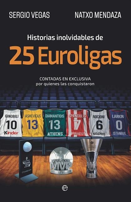 HISTORIAS INOLVIDABLES DE 25 EUROLIGAS. CONTADAS EN EXCLUSIVA POR QUIENES LAS CONQUISTARON | 9788410942554 | VEGAS, SERGIO/MENDAZA, NATXO