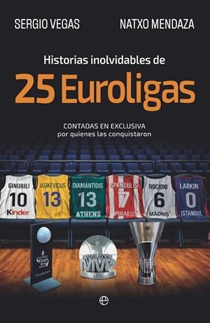 HISTORIAS INOLVIDABLES DE 25 EUROLIGAS. CONTADAS EN EXCLUSIVA POR QUIENES LAS CONQUISTARON | 9788410942554 | VEGAS, SERGIO/MENDAZA, NATXO