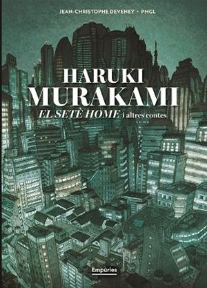 EL SETÈ HOME I ALTRES CONTES | 9791387736316 | MURAKAMI, HARUKI/DEVENEY 84372, JC/GRILLE-LIOU, PIERRE-MARIE