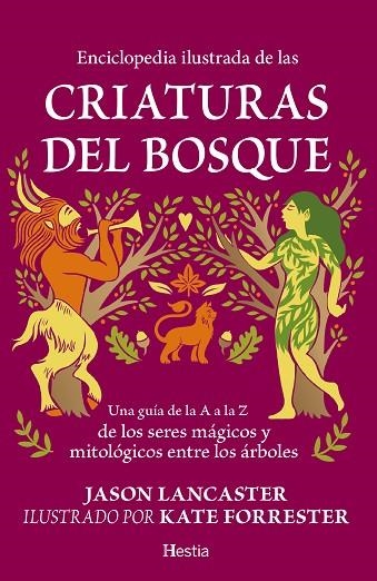 ENCICLOPEDIA ILUSTRADA DE LAS CRIATURAS DEL BOSQUE. UNA GUÍA DE LA A A LA Z DE LOS SERES MÁGICOS Y MITOLÓGICOS ENTRE LOS ÁRBOLES | 9791387852177 | JASON LANCASTER