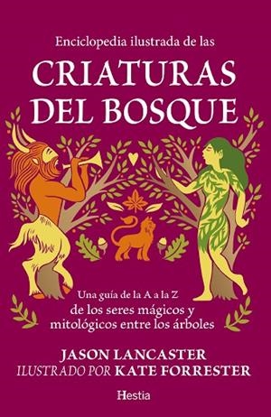 ENCICLOPEDIA ILUSTRADA DE LAS CRIATURAS DEL BOSQUE. UNA GUÍA DE LA A A LA Z DE LOS SERES MÁGICOS Y MITOLÓGICOS ENTRE LOS ÁRBOLES | 9791387852177 | JASON LANCASTER