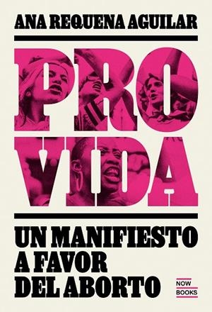 PROVIDA. UN MANIFIESTO A FAVOR DEL ABORTO | 9788416245567 | REQUENA AGUIILAR, ANA