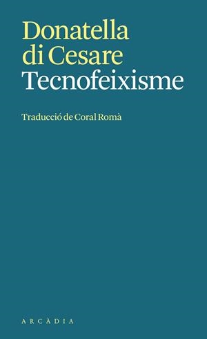 TECNOFEIXISME. LA SUSPENSIO TACITA DE LA POLITICA | 9788412999792 | DI CESARE, DONATELLA