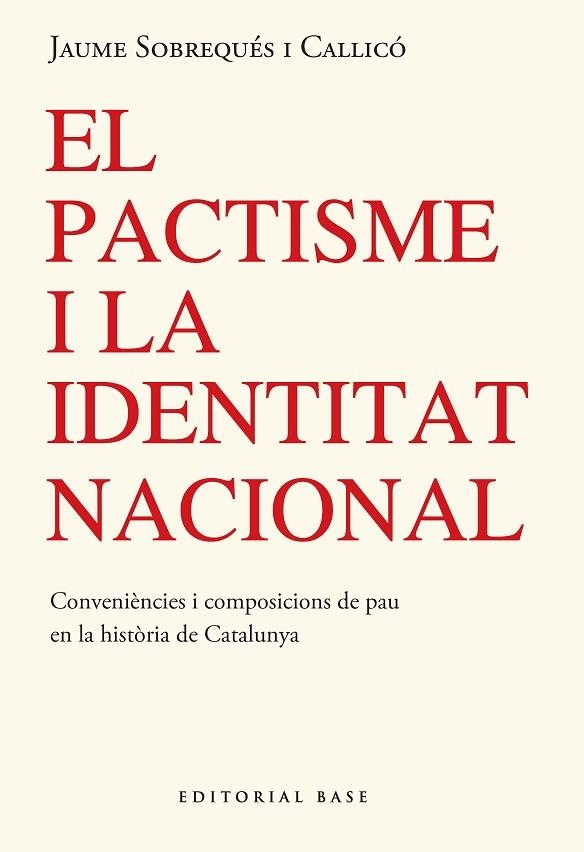 EL PACTISME I LA IDENTITAT NACIONAL. CONVINENCES I COMPOSICIONS AMIGABLES DE PAU EN LA HISTÒRIA DE CATALUNYA | 9791387728304 | SOBREQUÉS I CALLICÓ, JAUME