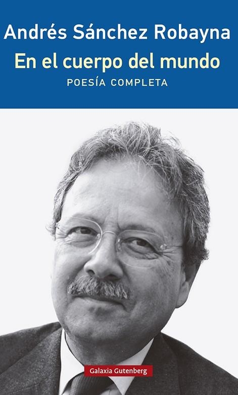 EN EL CUERPO DEL MUNDO- 2023 POESÍA COMPLETA | 9788419392657 | SÁNCHEZ ROBAYNA, ANDRÉS