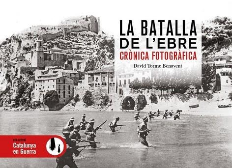 LA BATALLA DE L,EBRE. CRONICA FOTOGRAFICA | 9791387658533 | TORMO BENAVENT,DAVID