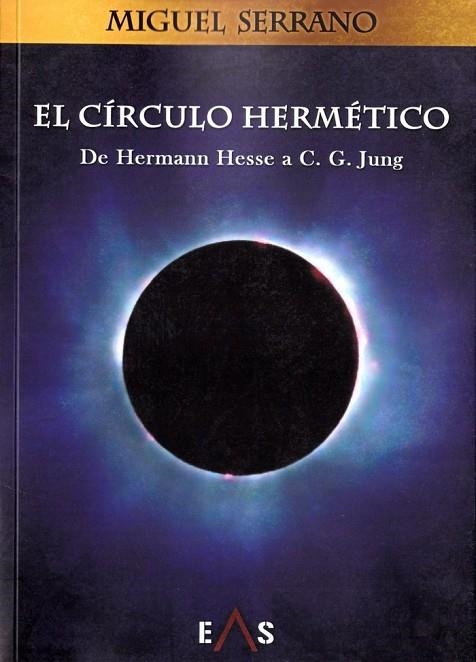 EL CÍRCULO HERMÉTICO. DE HERMANN HESSE A C.G. JUNG | 9788494700736 | SERRANO FERNÁNDEZ, MIGUEL