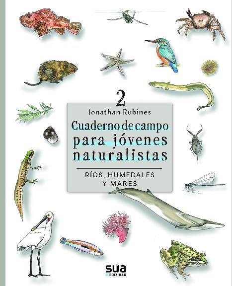 CUADERNO DE CAMPO PARA JOVENES NATURALISTAS 2. RIOS, MARES Y HÚMEDALES | 9788482169330 | RUBINES, JONATHAN