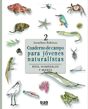 CUADERNO DE CAMPO PARA JOVENES NATURALISTAS 2. RIOS, MARES Y HÚMEDALES | 9788482169330 | RUBINES, JONATHAN